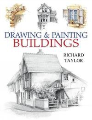 Drawing and Painting Buildings - Taylor, Richard, Professor