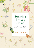 Drawing Botany Home: A Rooted Life
