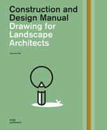 Drawing for Landscape Architects, Second Edition: Construction and Design Manual