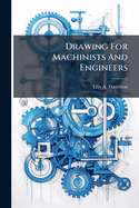 Drawing For Machinists And Engineers
