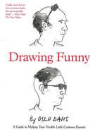 Drawing Funny: A Guide to Making Your Terrible Little Cartoons Funnier
