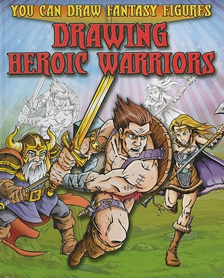 Drawing Heroic Warriors - Sims, Steve