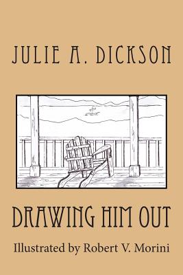 Drawing Him Out - Dickson, Julie A