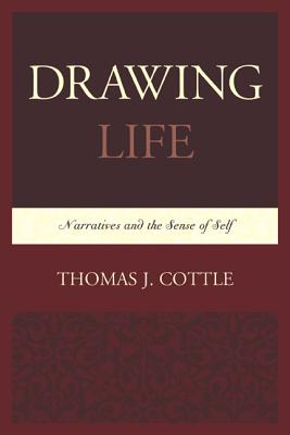 Drawing Life: Narratives and the Sense of Self - Cottle, Thomas J