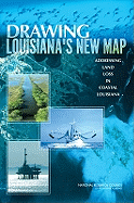 Drawing Louisiana's New Map: Addressing Land Loss in Coastal Louisiana