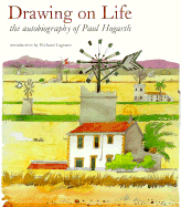 Drawing on Life: The Autobiography of Paul Hogarth - Hogarth, Paul
