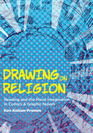 Drawing on Religion: Reading and the Moral Imagination in Comics and Graphic Novels