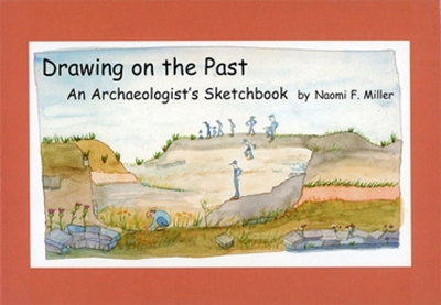 Drawing on the Past: An Archaeologist's Sketchbook - Miller, Naomi F