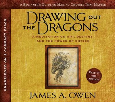 Drawing Out the Dragons: A Meditation of Art, Destiny, and the Power of Choice - Owen, James A (Read by)