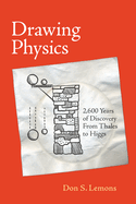 Drawing Physics: 2,600 Years of Discovery from Thales to Higgs