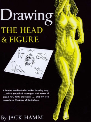 Drawing the Head and Figure: A How-To Handbook That Makes Drawing Easy - Hamm, Jack