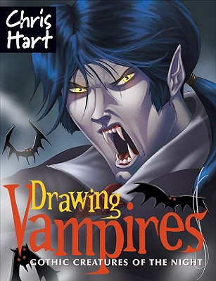 Drawing Vampires: Gothic Creatures of the Night - Hart, Christopher