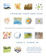 Drawing Your Own Path: 33 Practices at the Crossroads of Art and Meditation