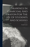 Drawings In Charcoal And Crayon For The Use Of Students And Schools