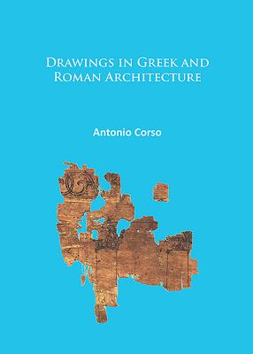 Drawings in Greek and Roman Architecture - Corso, Antonio