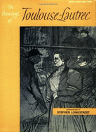 Drawings of Toulouse-Lautrec - Longstreet, Stephen (Editor)