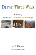 Drawn Three Ways: Memoir of a Ministry, a Profession, and a Marriage