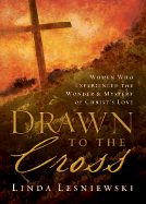 Drawn to the Cross: The Wonder & Mystery of Christ's Love