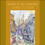 Drawn to the Unknown - Clark, Jane