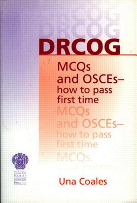 DRCOG MCQs and OSCEs - how to pass first time - Coales, Una F