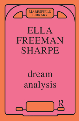 Dream Analysis: A Practical Handbook of Psychoanalysis - Sharpe, Ella Freeman