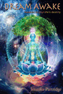Dream Awake: A Practical Guide to Authentic Living
