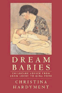 Dream Babies: Childcare Advice from John Locke to Gina Ford