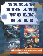 Dream Big and Work Hard