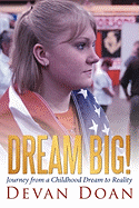 Dream Big!: Journey from a Childhood Dream to Reality