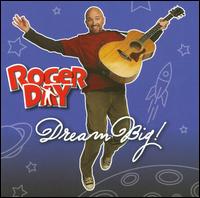 Dream Big! - Roger Day