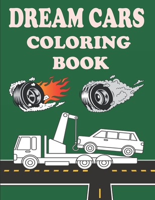 Dream Cars Coloring Book: Relaxing Coloring Book For Boys And Car Lovers - Bax, Cassandra
