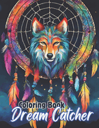 Dream Catcher Coloring Book: Dream catcher designs for serene coloring and creative expression for everyone