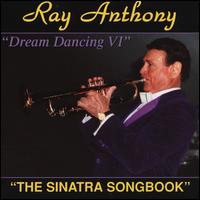 Dream Dancing, Vol. 6: Sinatra Songbook - Ray Anthony & His Orchestra