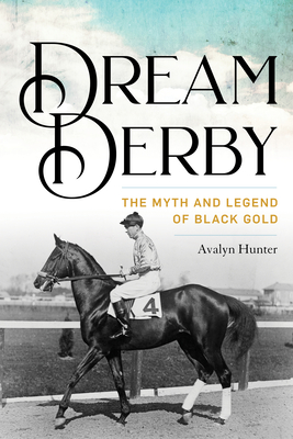 Dream Derby: The Myth and Legend of Black Gold - Hunter, Avalyn