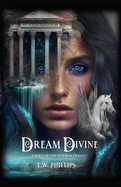 Dream Divine: Book I of the Oneiroi Trilogy