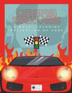 Dream Drives: Cars Coloring Book for Boys: 100 Coloring Pages of Cars, Motorcycles, Monster Trucks & More! (+3 BONUS Pages)