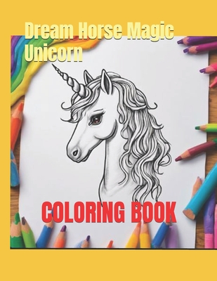 Dream Horse Magic Unicorn Coloring Book - Jordan, Jesse