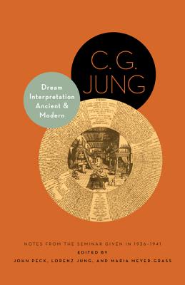 Dream Interpretation Ancient and Modern: Notes from the Seminar Given in 1936-1941 - Updated Edition - Jung, C. G., and Peck, John (Editor), and Jung, Lorenz (Editor)