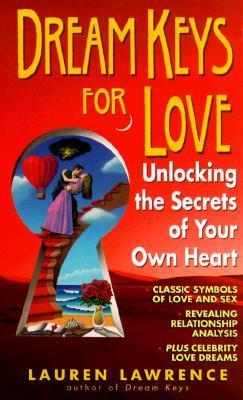 Dream Keys for Love: Unlocking the Secrets of Your Own Heart - Lawrence, Lauren