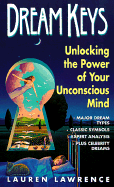 Dream Keys: Unlocking the Power of Your Unconsious Mind