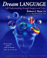 Dream Language: Self-Understanding Through Imagery and Color - Hoss, Robert J, and Feinstein, David, Rabbi (Foreword by)