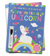 Dream Like a Unicorn - Reusable Wipe and Clean Activity Book: With 15 Wipe and Clean Sheets