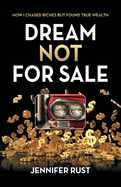 Dream Not for Sale: How I Chased Riches but Found True Wealth