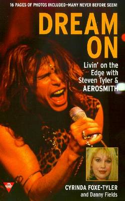 Dream On Livin On The Edge With Steven Tyler And Aerosmith By Cyrinda Foxe Tyler Alibris