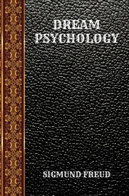 Dream Psychology: By Sigmund Freud - Eder (Translated by), and Freud, Sigmund