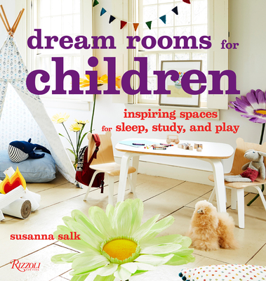 Dream Rooms for Children: Inspiring Spaces for Sleep, Study, and Play - Salk, Susanna