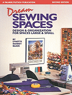 Dream Sewing Spaces: Design & Organization for Spaces Large & Small