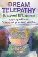Dream Telepathy: The Landmark ESP Experiments