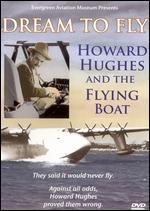 Dream to Fly: Howard Hughes and the Flying Boat - 
