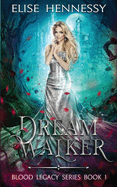 Dream Walker: Blood Legacy Series Book 1